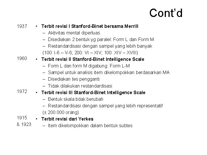 Cont’d • Terbit revisi I Stanford-Binet bersama Merrill – Aktivitas mental diperluas – Disediakan