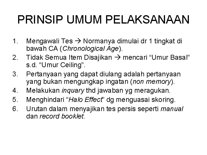 PRINSIP UMUM PELAKSANAAN 1. 2. 3. 4. 5. 6. Mengawali Tes Normanya dimulai dr