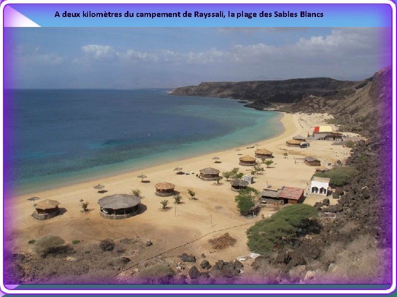 A deux kilomètres du campement de Rayssali, la plage des Sables Blancs 