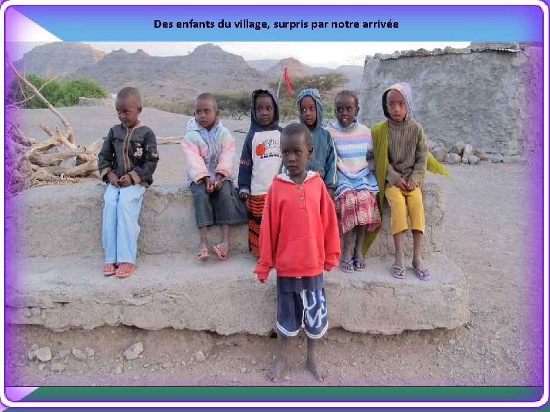 Des enfants du village, surpris par notre arrivée 