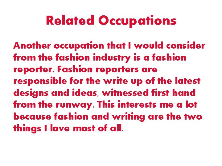 Related Occupations Another occupation that I would consider from the fashion industry is a