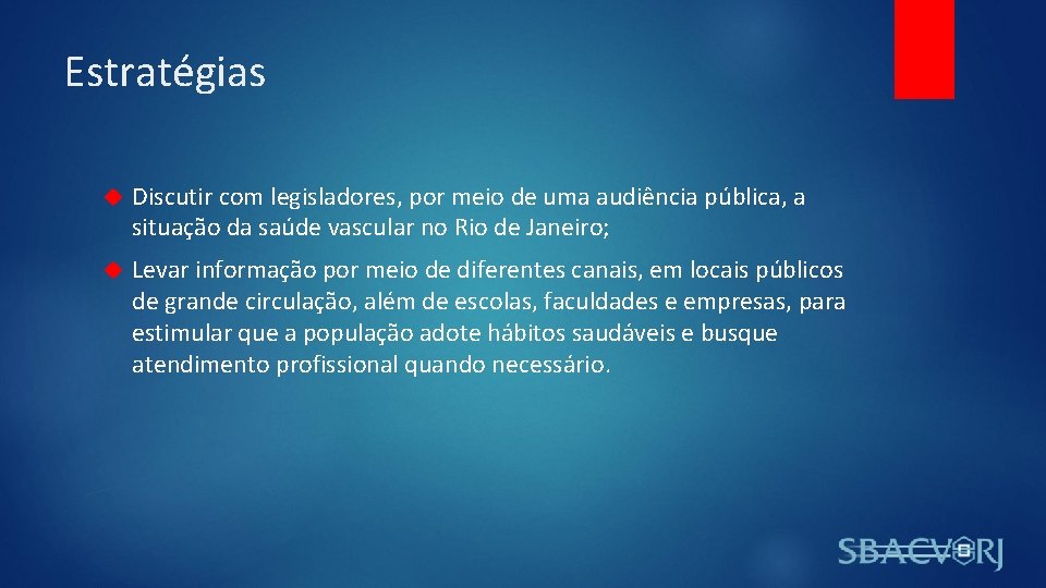 Estratégias Discutir com legisladores, por meio de uma audiência pública, a situação da saúde