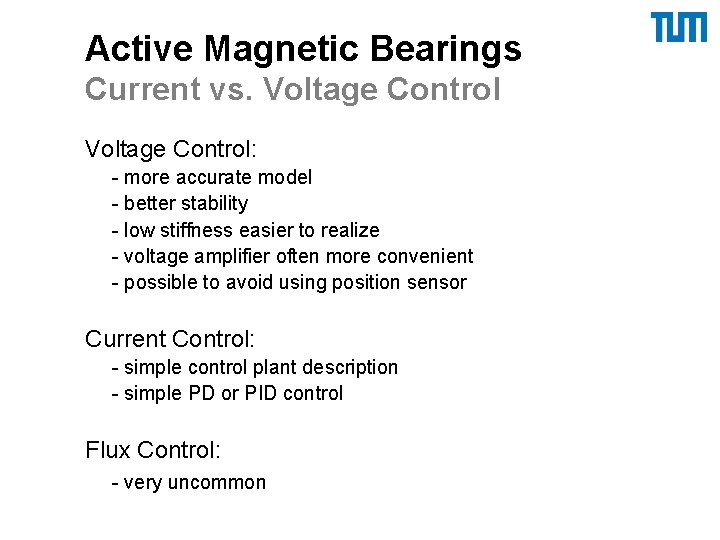 Active Magnetic Bearings Current vs. Voltage Control: - more accurate model - better stability