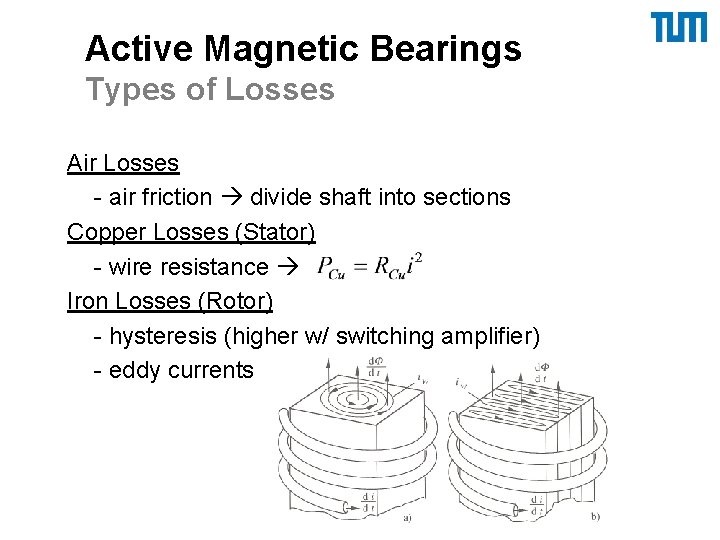 Active Magnetic Bearings Types of Losses Air Losses - air friction divide shaft into