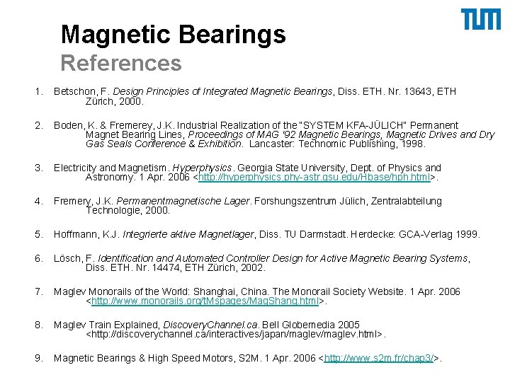 Magnetic Bearings References 1. Betschon, F. Design Principles of Integrated Magnetic Bearings, Diss. ETH.