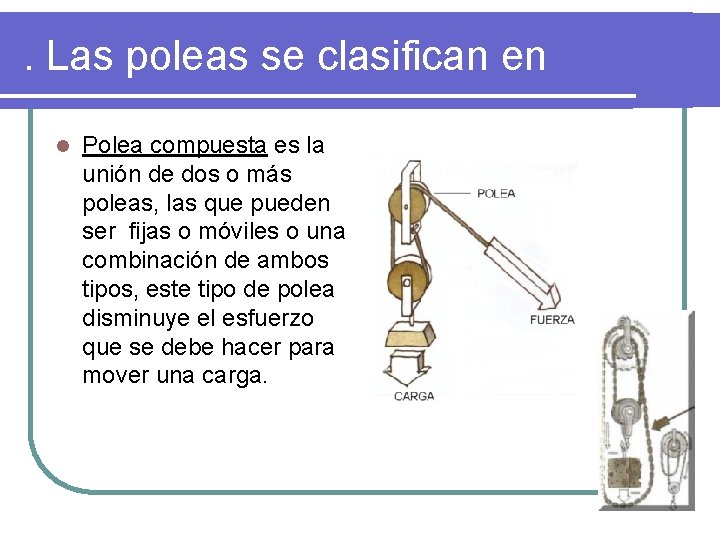. Las poleas se clasifican en l Polea compuesta es la unión de dos