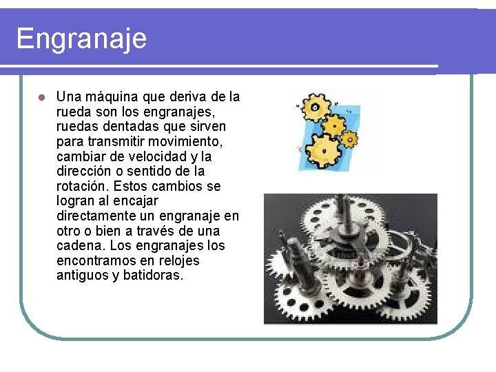 Engranaje l Una máquina que deriva de la rueda son los engranajes, ruedas dentadas