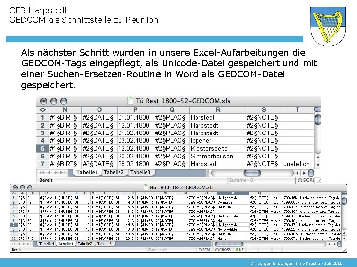 OFB Harpstedt GEDCOM als Schnittstelle zu Reunion Als nächster Schritt wurden in unsere Excel-Aufarbeitungen