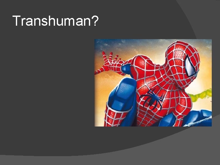 Transhuman? 