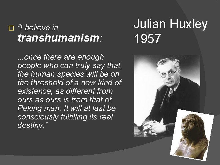 � "I believe in transhumanism: . . . once there are enough people who