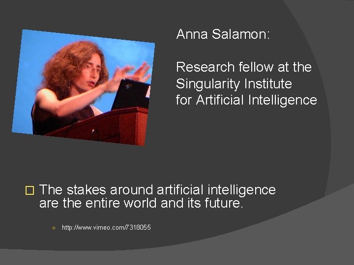 Anna Salamon: Research fellow at the Singularity Institute for Artificial Intelligence � The stakes