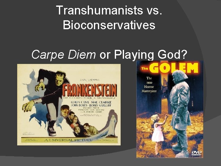 Transhumanists vs. Bioconservatives Carpe Diem or Playing God? 