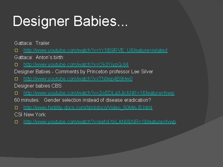 Designer Babies. . . Gattaca: Trailer � http: //www. youtube. com/watch? v=Yr 1 IB