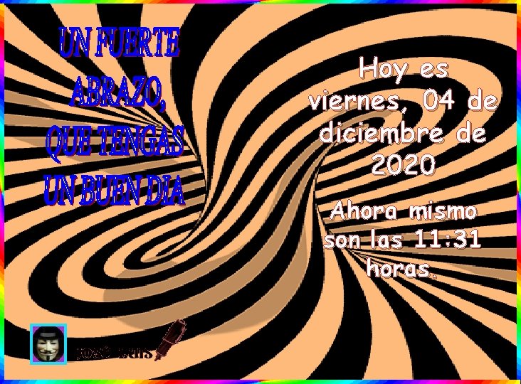 Hoy es viernes, 04 de diciembre de 2020 Ahora mismo son las 11: 31