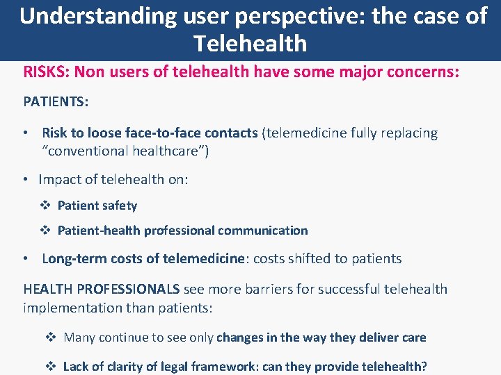 Understanding user perspective: the case of Telehealth RISKS: Non users of telehealth have some