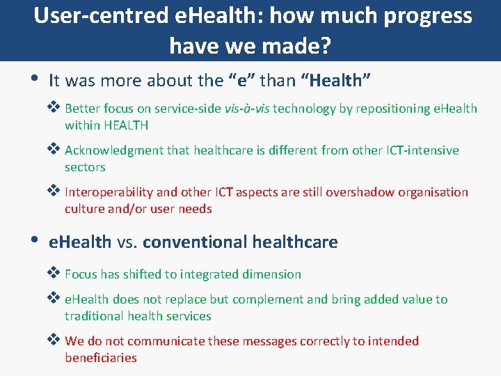 User-centred e. Health: how much progress have we made? • It was more about