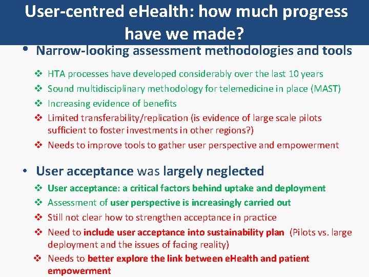 User-centred e. Health: how much progress have we made? • Narrow-looking assessment methodologies and