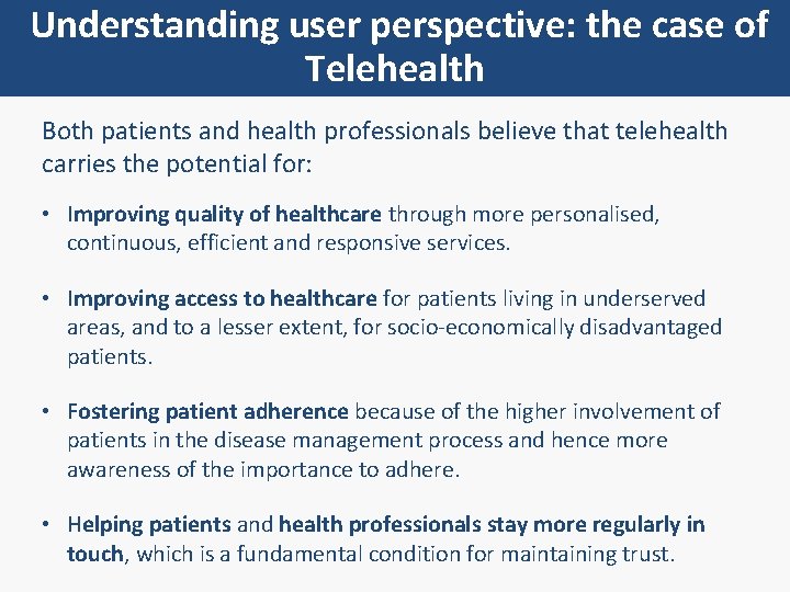 Understanding user perspective: the case of Telehealth Both patients and health professionals believe that