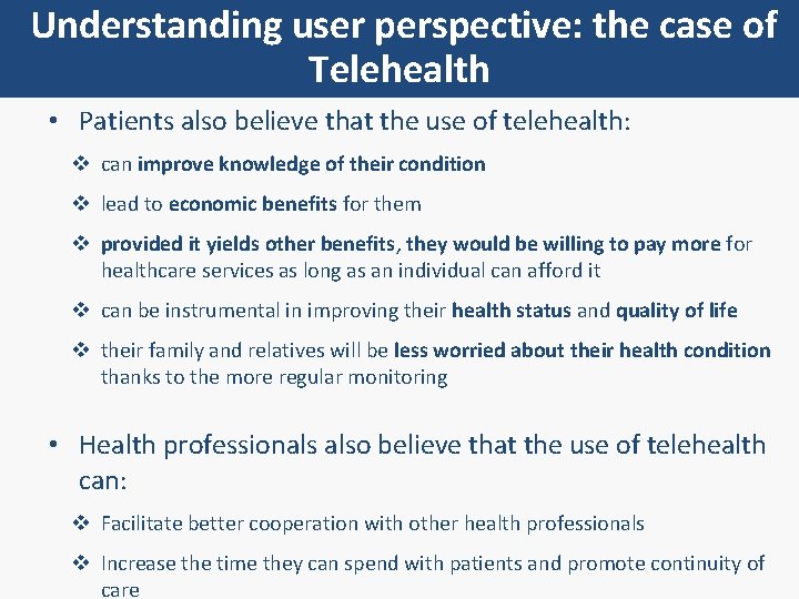 Understanding user perspective: the case of Telehealth • Patients also believe that the use