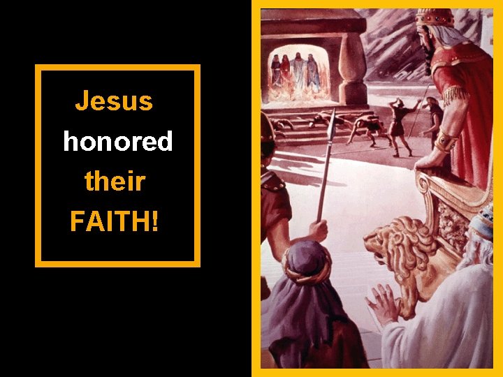 Jesus honored their FAITH! 