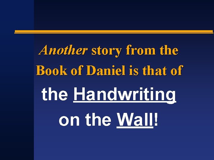 Another story from the Book of Daniel is that of the Handwriting on the