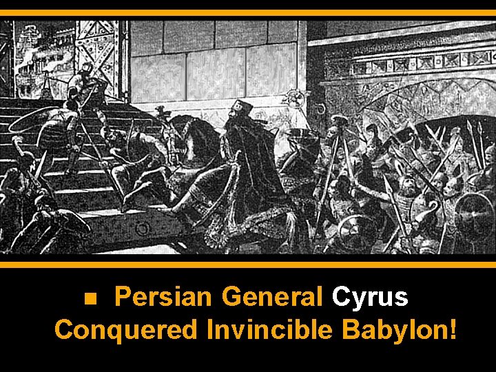 Persian General Cyrus Conquered Invincible Babylon! 