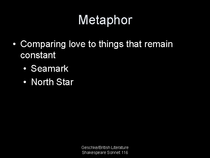 Metaphor • Comparing love to things that remain constant • Seamark • North Star