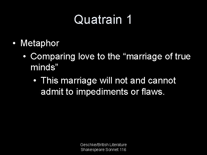 Quatrain 1 • Metaphor • Comparing love to the “marriage of true minds” •