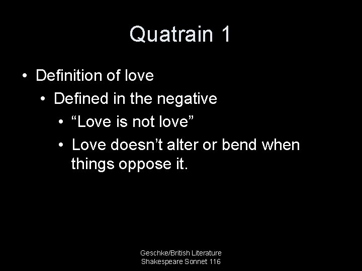 Quatrain 1 • Definition of love • Defined in the negative • “Love is