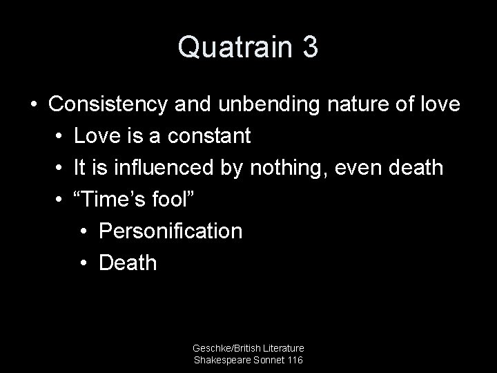 Quatrain 3 • Consistency and unbending nature of love • Love is a constant