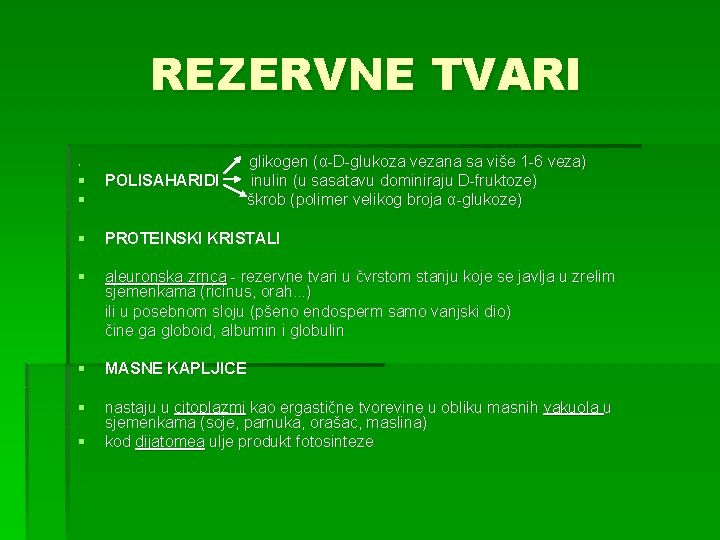 REZERVNE TVARI § § glikogen (α-D-glukoza vezana sa više 1 -6 veza) POLISAHARIDI inulin
