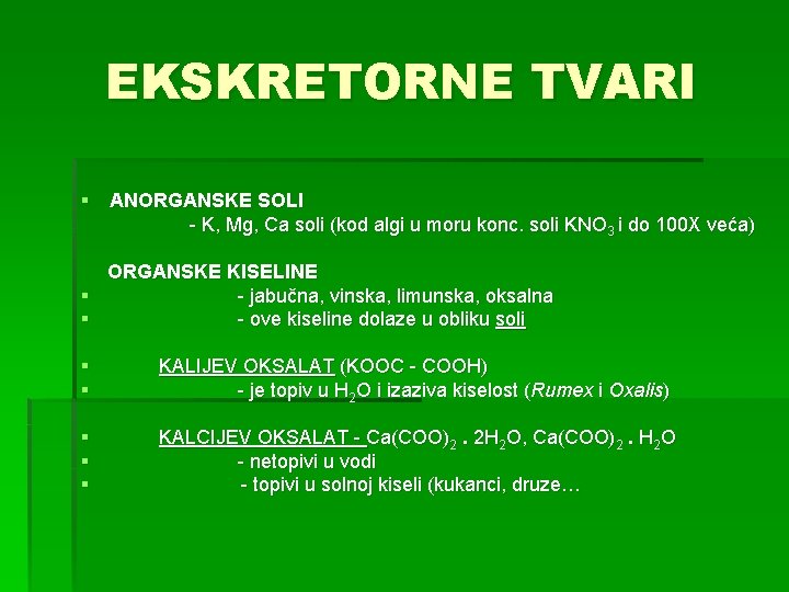 EKSKRETORNE TVARI § ANORGANSKE SOLI - K, Mg, Ca soli (kod algi u moru