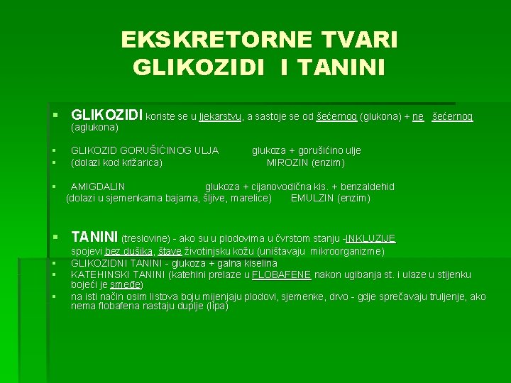 EKSKRETORNE TVARI GLIKOZIDI I TANINI § GLIKOZIDI koriste se u ljekarstvu, a sastoje se