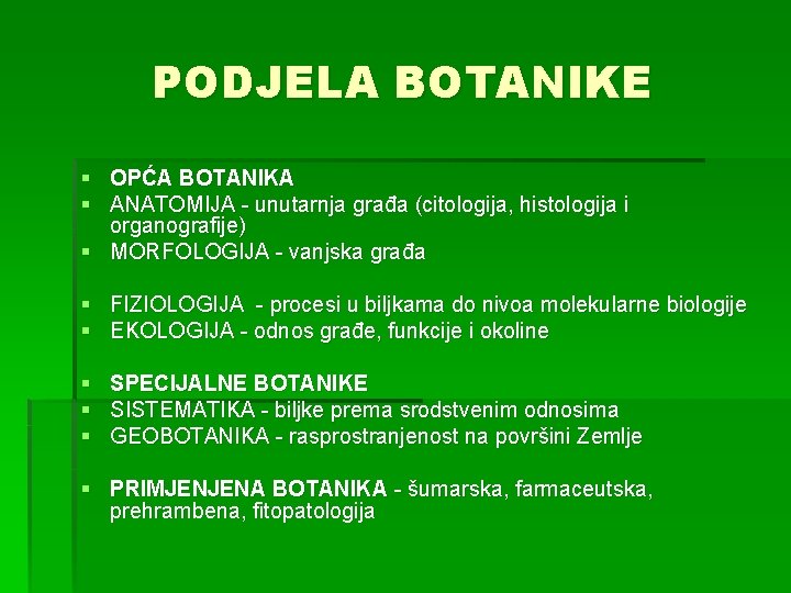 PODJELA BOTANIKE § OPĆA BOTANIKA § ANATOMIJA - unutarnja građa (citologija, histologija i organografije)