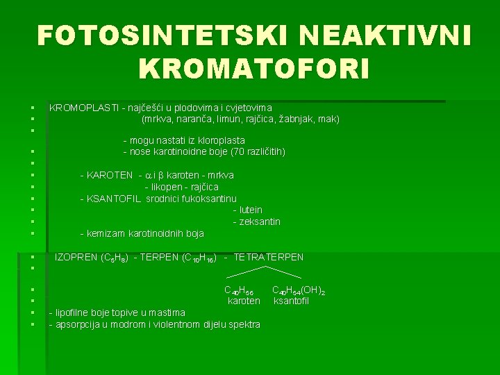FOTOSINTETSKI NEAKTIVNI KROMATOFORI § § § § § KROMOPLASTI - najčešći u plodovima i