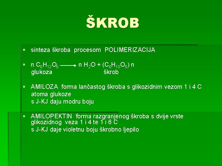 ŠKROB § sinteza škroba procesom POLIMERIZACIJA § n C 6 H 12 O 6