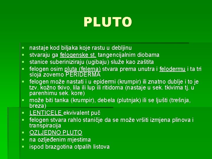 PLUTO § § § nastaje kod biljaka koje rastu u debljinu stvaraju ga felogenske