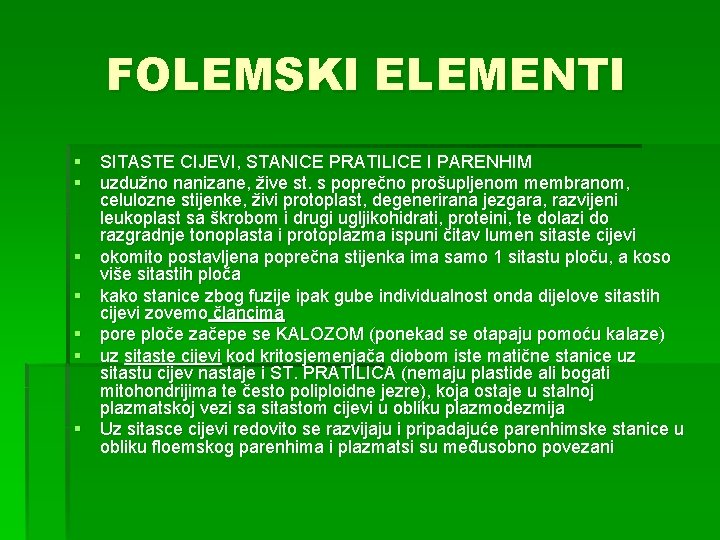 FOLEMSKI ELEMENTI § SITASTE CIJEVI, STANICE PRATILICE I PARENHIM § uzdužno nanizane, žive st.