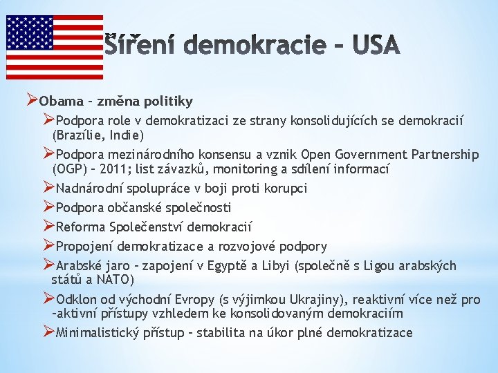 ØObama – změna politiky ØPodpora role v demokratizaci ze strany konsolidujících se demokracií (Brazílie,