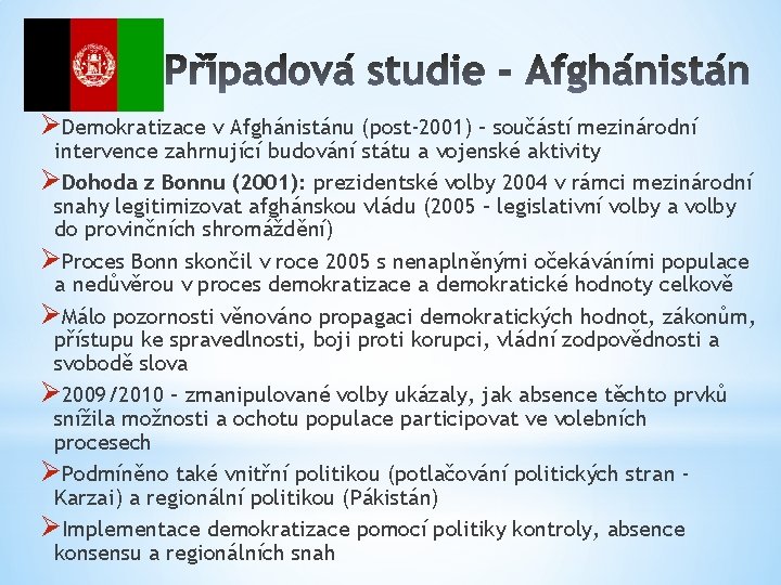 ØDemokratizace v Afghánistánu (post-2001) – součástí mezinárodní intervence zahrnující budování státu a vojenské aktivity
