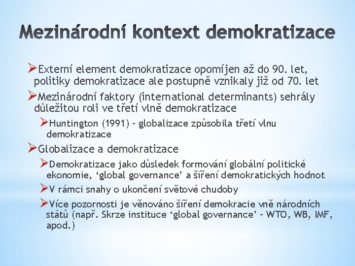 ØExterní element demokratizace opomíjen až do 90. let, politiky demokratizace ale postupně vznikaly již