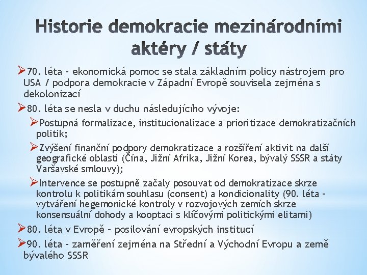 Ø 70. léta – ekonomická pomoc se stala základním policy nástrojem pro USA /