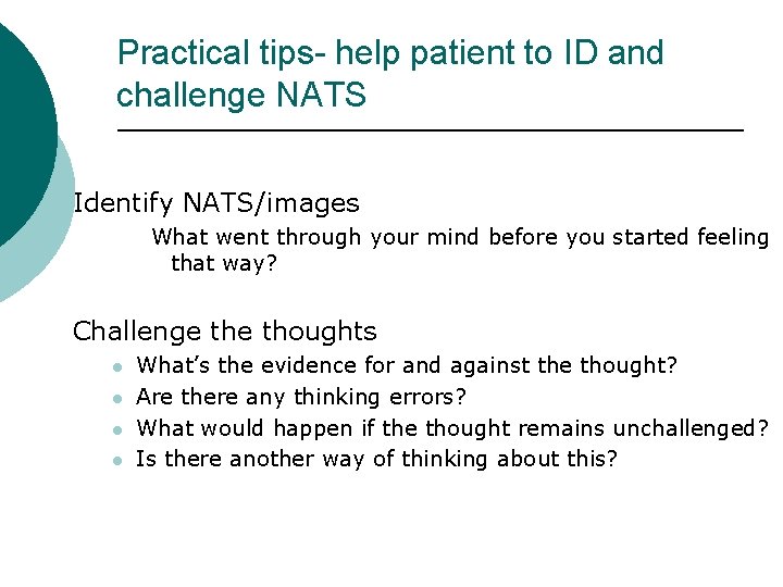 Practical tips- help patient to ID and challenge NATS Identify NATS/images What went through