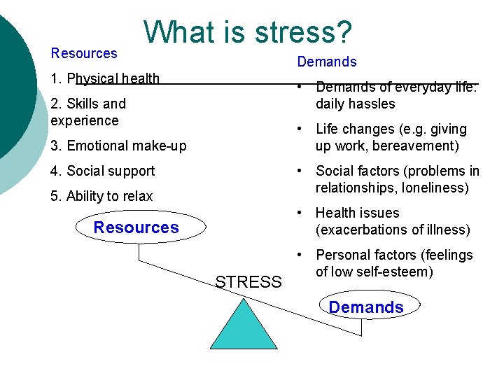 Resources What is stress? Demands 1. Physical health • Demands of everyday life: daily