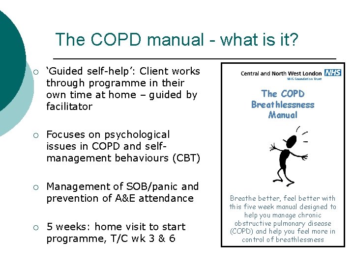 The COPD manual - what is it? ¡ ‘Guided self-help’: Client works through programme