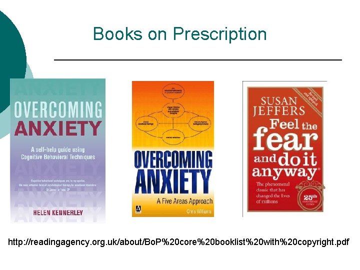 Books on Prescription http: //readingagency. org. uk/about/Bo. P%20 core%20 booklist%20 with%20 copyright. pdf 