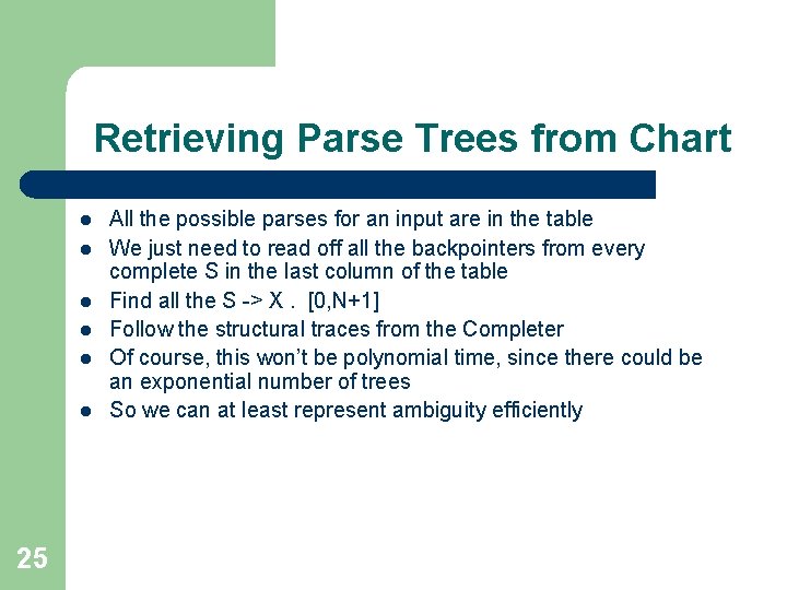 Retrieving Parse Trees from Chart l l l 25 All the possible parses for