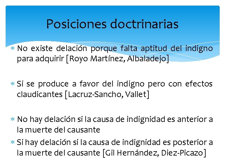 Posiciones doctrinarias No existe delación porque falta aptitud del indigno para adquirir [Royo Martínez,