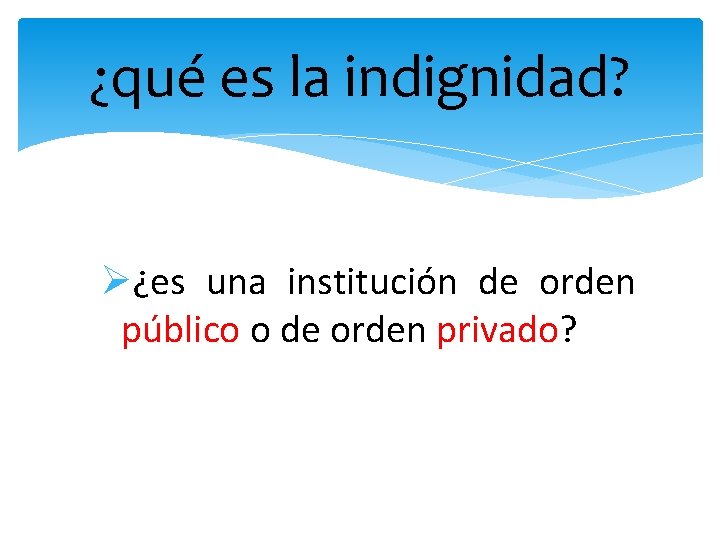 ¿qué es la indignidad? Ø¿es una institución de orden público o de orden privado?