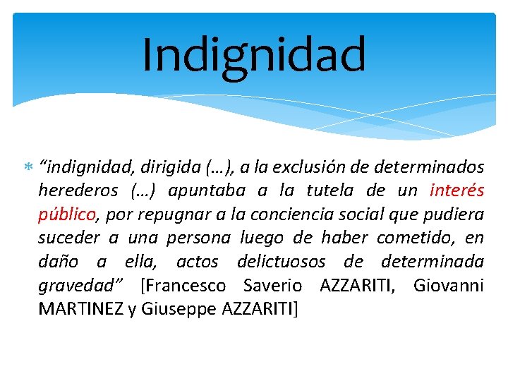 Indignidad “indignidad, dirigida (…), a la exclusión de determinados herederos (…) apuntaba a la